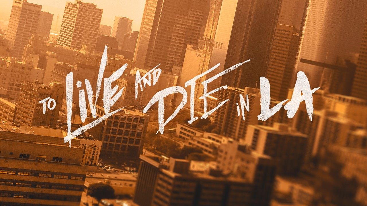 To Live and Die In LA